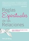 Reglas Espirituales de las Relaciones: Como la Kabbalah puede ayudar a tu alma gemela a encontrarte (Spanish Edition)
