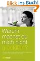 Warum machst Du mich nicht gl�cklich?: Wie Sie in Ihrer Liebesbeziehung wirklich bekommen, was Sie wollen (und noch viel mehr) -