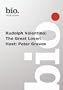 Biography -  Rudolph Valentino: The Great Lover: Host: Peter Graves