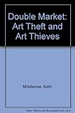 The double market : art theft and art thieves