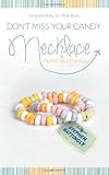 Don't Miss Your Candy Necklace