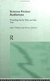 Science Fiction Audiences: Watching Star Trek and Doctor Who (Popular Fiction)