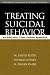 Treating Suicidal Behavior: An Effective Time-Limited Approach (Treatment Manuals for Practitioners)