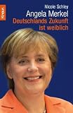 Angela Merkel. Deutschlands Zukunft ist weiblich