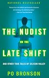 The Nudist on the Late Shift: And Other True Tales of Silicon Valley