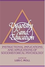 Vygotsky and Education: Instructional Implications and Applications of Sociohistorical Psychology