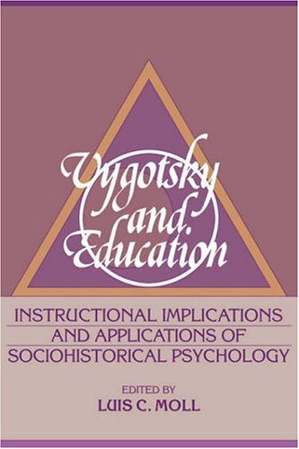 Vygotsky and Education: Instructional Implications and Applications of Sociohistorical Psychology