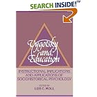 Click here to buy Vygotsky and Education: Instructional Implications and Applications of Sociohistorical Psychology by  Luis C. Moll.