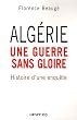 Alg�rie, une guerre sans gloire : Histoire d'une enqu�te