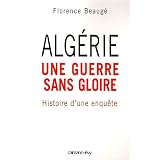 Alg�rie, une guerre sans gloire : Histoire d'une enqu�tepar Florence Beaug�