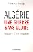 Alg�rie, une guerre sans gloire : Histoire d'une enqu�te