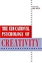 The Educational Psychology of Creativity (Perspectives on Creativity Research)