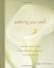 Search : Wishing You Well: Prayers and Poems for Comfort, Healing, and Recovery