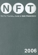 Not for Tourists 2006 Guide to San Francisco