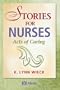 Stories for Nurses: Acts of Caring, 1e