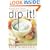 Dip It! Great Party Food to Spread, Spoon, and Scoop