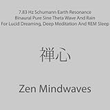 Zen Mindwaves 7.83 Hz Schumann Earth Resonance Binaural Pure Sine Theta Wave And Rain For Lucid Dreaming, Meditation And REM Sleep
