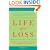 Life After Loss: A Practical Guide To Renewing Your Life After Experiencing Major Loss (4th Edition)
