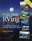 Full-Time Rving: A Complete Guide to Life on the Open Road Bill Moeller, Jan Moeller