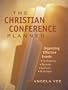The Christian Conference Planner: Organizing Effective Events, Conferences, Retreats, Seminars, and Workshops