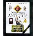 Discovering Antiques: A Guide to the World of Antiques and Collectibles: A Guide to the World of Antiques and Collectables