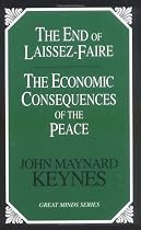 The End of Laissez Faire and the Economic Consequences of the Peace (Great Minds)