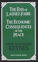 The End of Laissez-Faire: The Economic Consequences of the Peace (Great Minds Series)