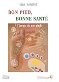 Bon pied, bonne sant� : A l'�coute de nos pieds