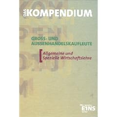 Das Kompendium Gro�- und Au�enhandelskaufleute, EURO, Allgemeine und Spezielle Wirtschaftslehre