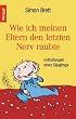 Wie ich meinen Eltern den letzten Nerv raubte: Enth�llungen eines S�uglings