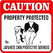 CAUTION: Japanese chin Protection dog sign