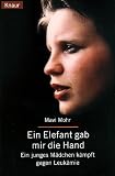 Ein Elefant gab mir die Hand. Ein junges M�dchen k�mpft gegen Leuk�mie.
