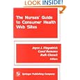 The Nurses' Guide to Consumer Health Websites by Joyce J. Fitzpatrick, Carol Romano, and Ruth Chasek