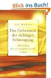 Das Geheimnis der richtigen Schwingung. Anleitung f�r ein wunder-volles Leben
