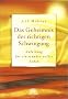 Das Geheimnis der richtigen Schwingung. Anleitung f�r ein wunder-volles Leben