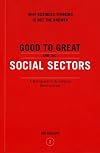 " Good to Great " and the Social Sectors: A Monograph to Accompany " Good to Great "