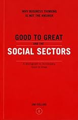" Good to Great " and the Social Sectors: A Monograph to Accompany " Good to Great "