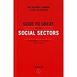 Good to Great and the Social Sectors: A Monograph to Accompany Good to Great ~ Jim Collins