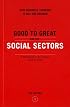 Good to Great and the Social Sectors: A Monograph to Accompany Good to Great