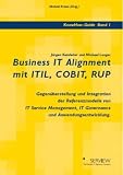 Business IT Alignment mit ITIL, COBIT, RUP: Gegen&uuml;berstellung und Integration der Referenzmodelle von IT Service Management, IT Governance und Anwendungsentwicklung - J&uuml;rgen Kamleiter, Michael Langer, Michael Kresse