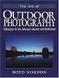 The Art of Outdoor Photography: Techniques for the Advanced Amateur and Professional