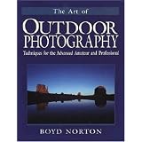 The Art of Outdoor Photography: Techniques for the Advanced Amateur and Professional