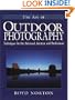 The Art of Outdoor Photography: Techniques for the Advanced Amateur and Professional