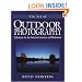The Art of Outdoor Photography: Techniques for the Advanced Amateur and Professional