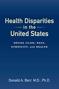 Health Disparities in the United States: Social Class, Race, Ethnicity, and Health