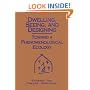 Dwelling, Seeing, and Designing: Toward a Phenomenological Ecology (Suny Series in Environmental and Architectural Phenomenology)