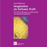 Imagination als heilsame Kraft. Hör-CD mit Booklet. Übungen zur Aktivierung von Selbstheilungskräften