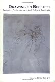 Drawing on Beckett: Portraits, Performances, and Cultural Contexts