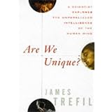 Are We Unique: A Scientist Explores the Unparalleled Intelligence of the Human Mind