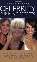 Celebrity Slimming Secrets: The World's Most Glamorous People Reveal Their Amazing Slimming Secrets
